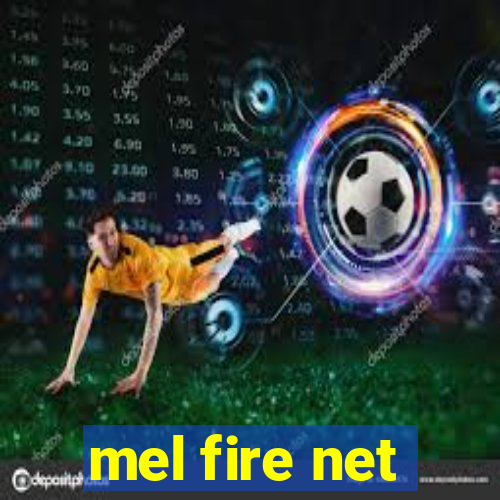 mel fire net